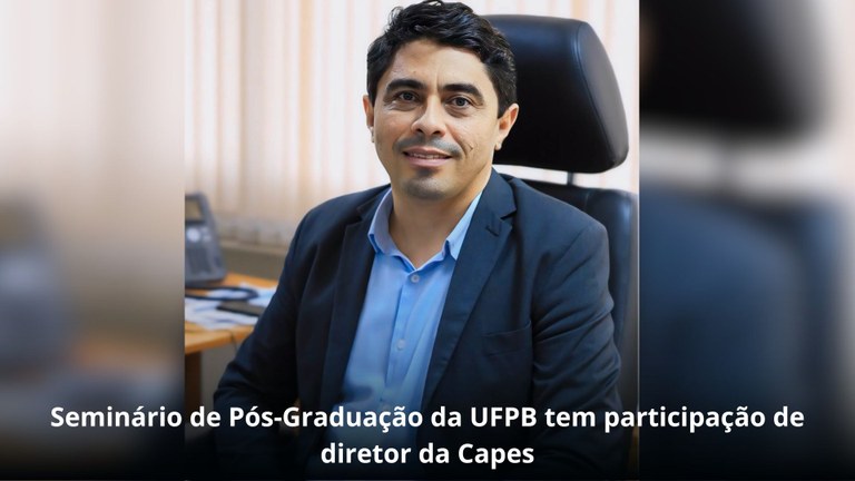 Seminário de Pós-Graduação da UFPB tem participação de diretor da Capes